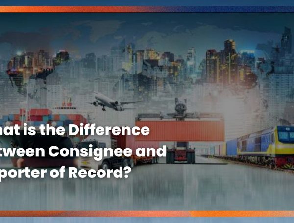 What is the Difference between Consignee and Importer of Record?