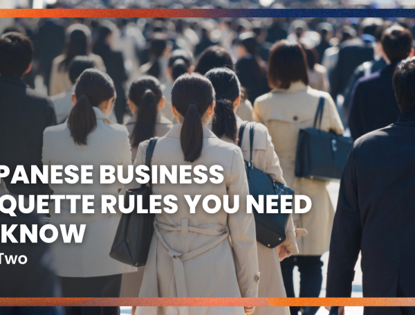 Doing Business In Japan: Important Etiquette Rules You Need To Know