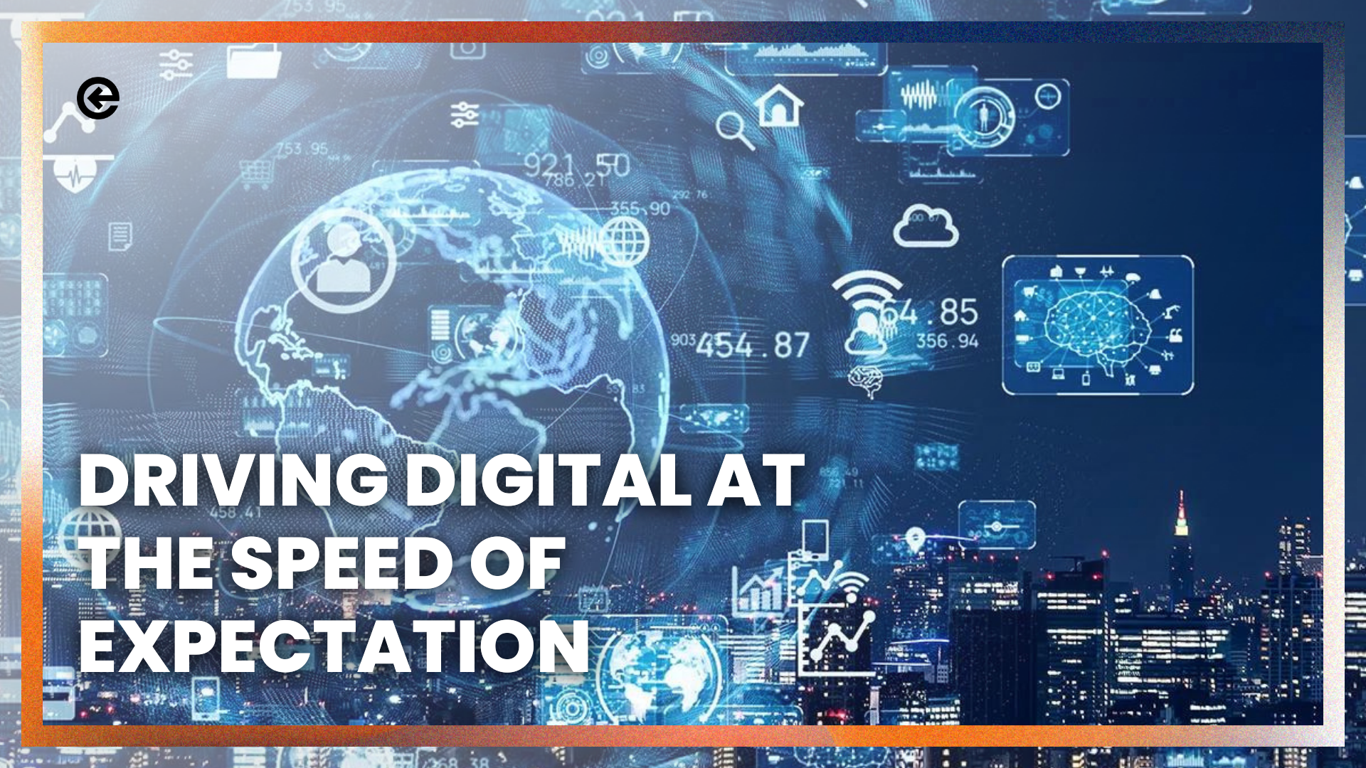 Impulsar lo digital a la velocidad de las expectativas