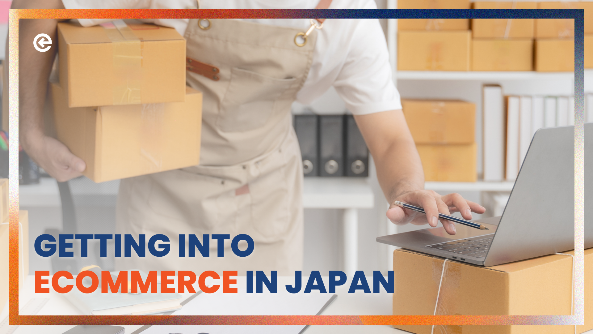 Getting Into Ecommerce In Japan