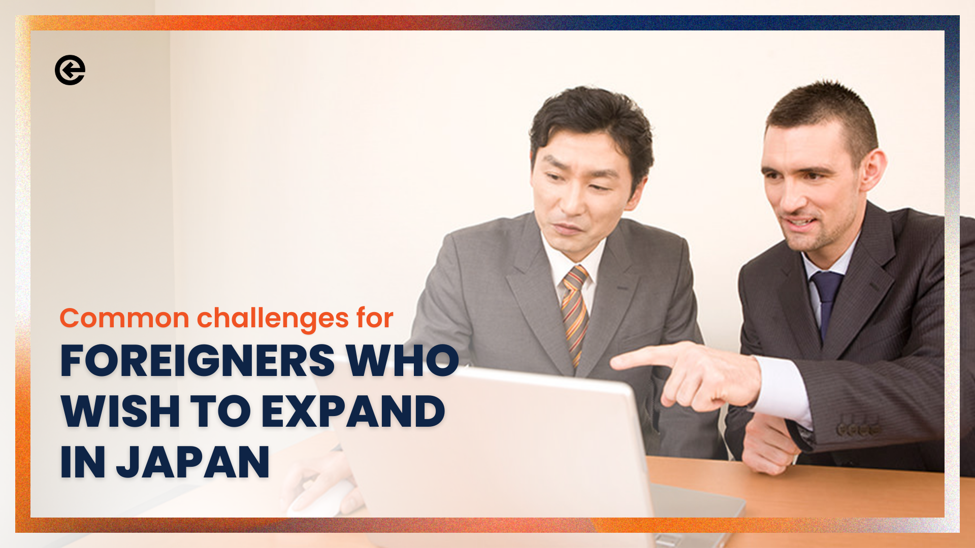 6 Common Challenges for Foreign Businesses Who Wish to Enter Japan