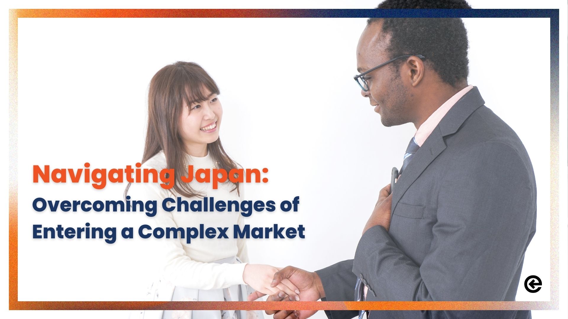 Navigating Japan: Overcoming Challenges of Entering a Complex Market