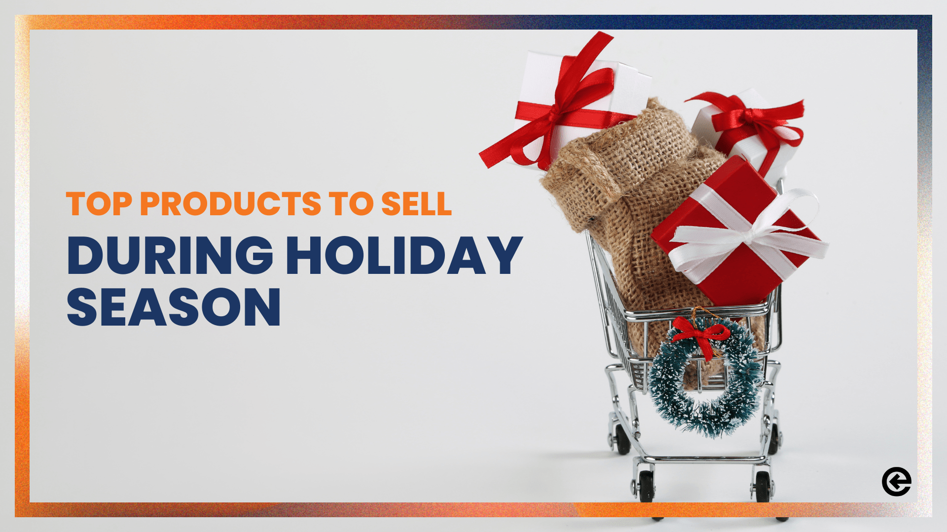 Top 6 Product Categories to Sell During the Holiday Season