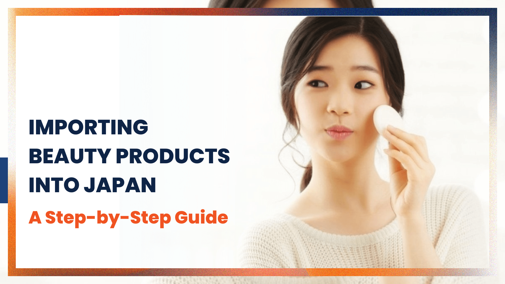 일본으로 미용 제품을 수입하는 방법: 단계별 가이드 