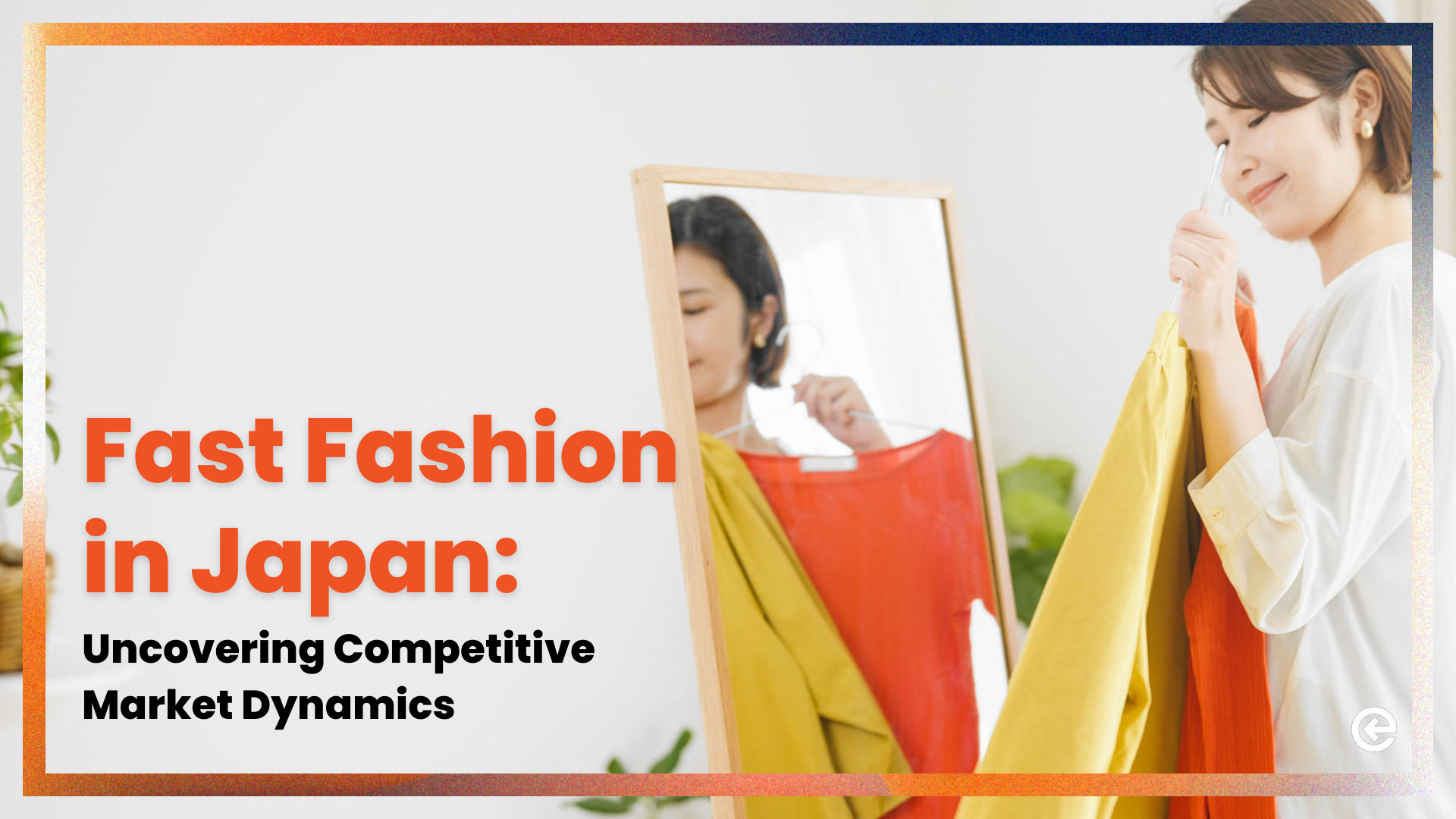 Fashionably Forward: Navigating the Japan Fast Fashion Industry