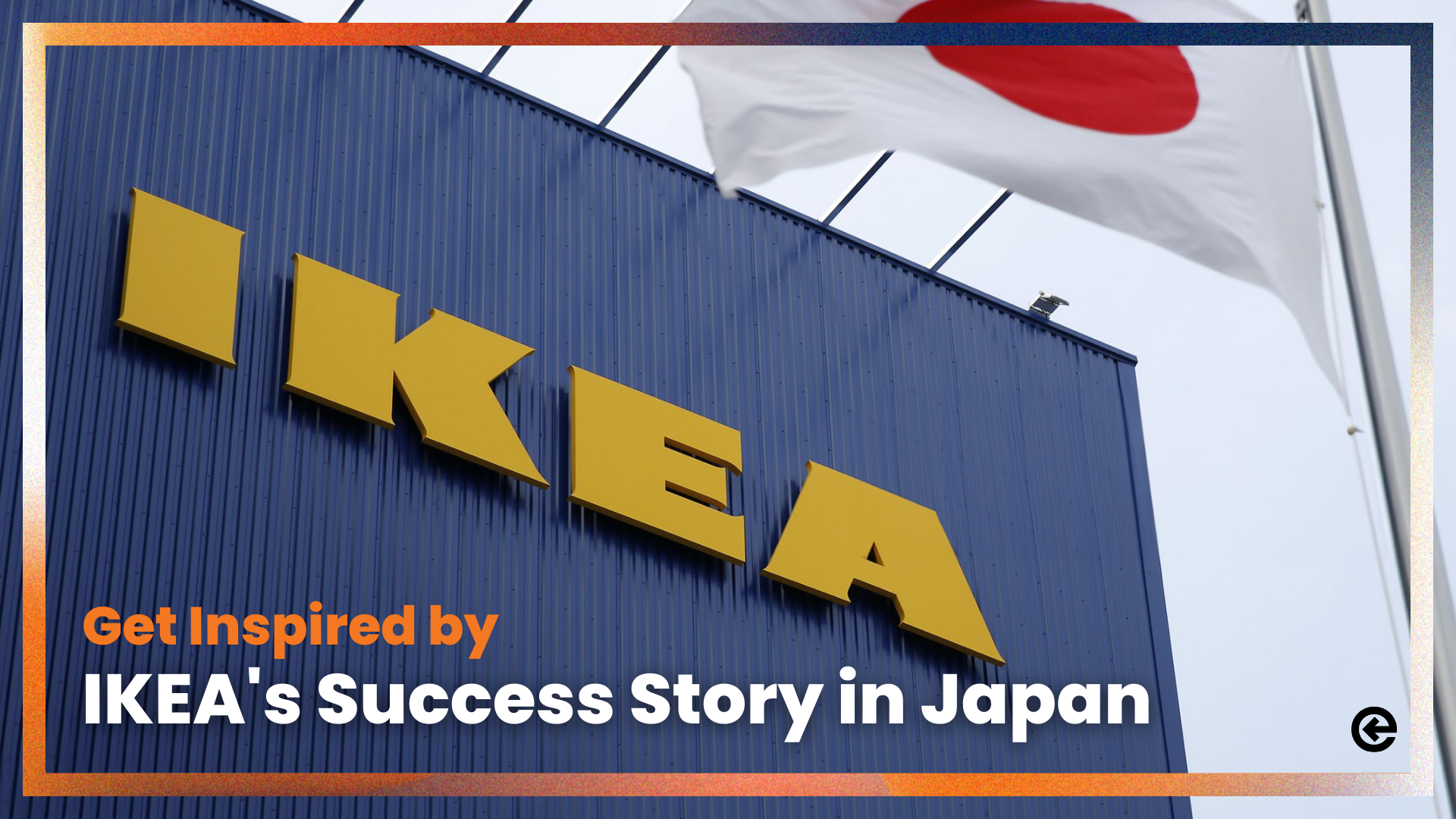 Get Inspired by IKEA’s Success Story in Japan