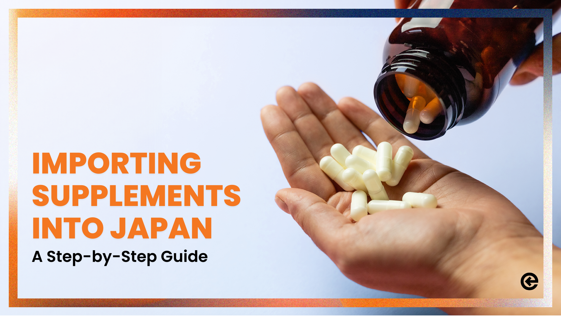 Importing Supplements into Japan: A Step-by-Step Guide