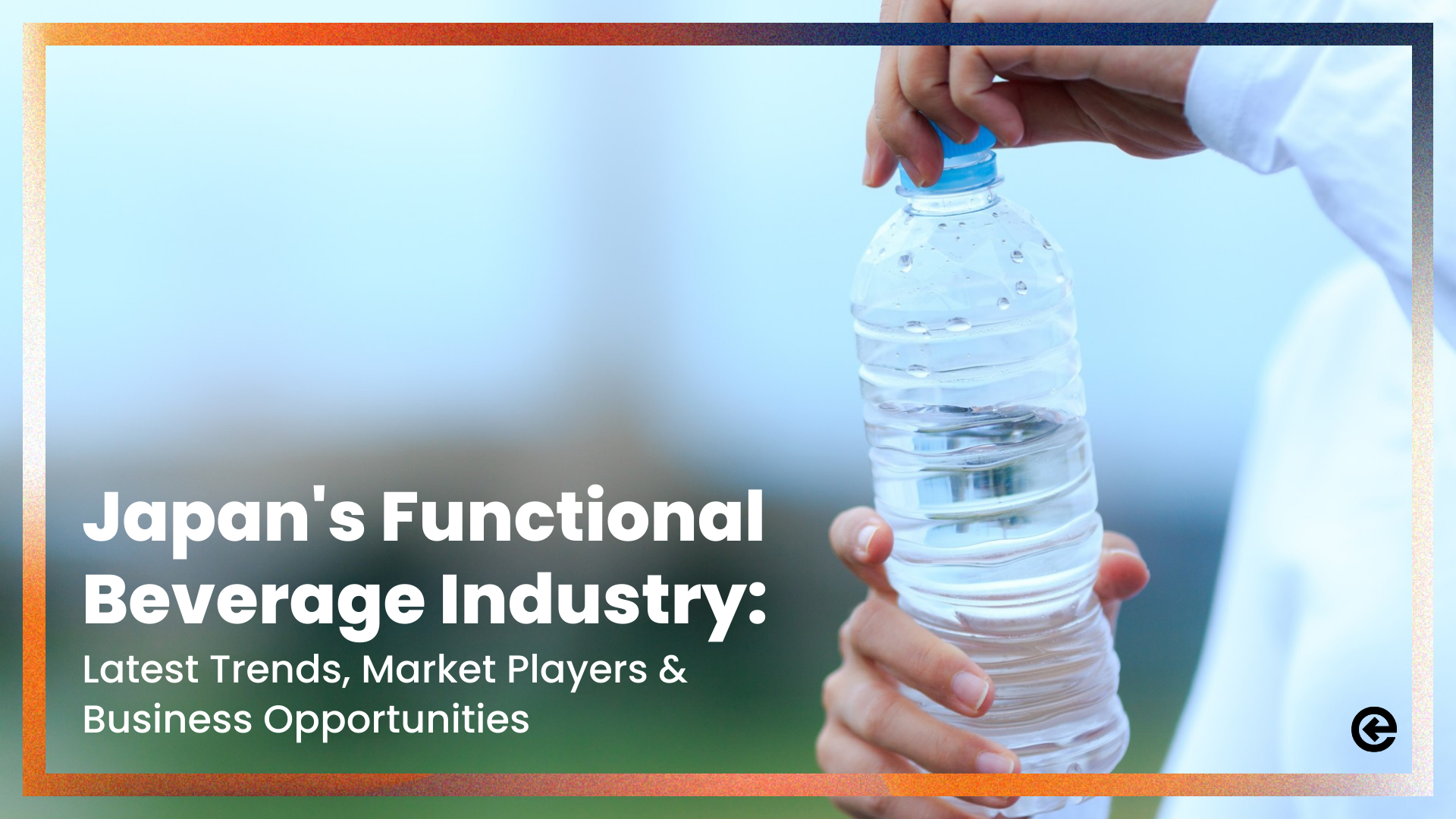 Japan’s Functional Beverage Industry: Trends, Market Players & Business Opportunities