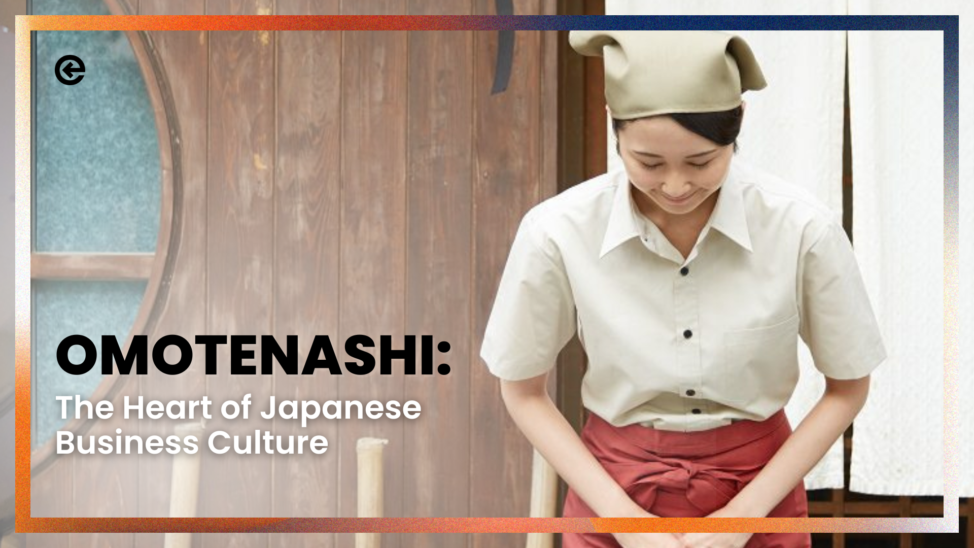 Omotenashi: el corazón de la cultura empresarial japonesa