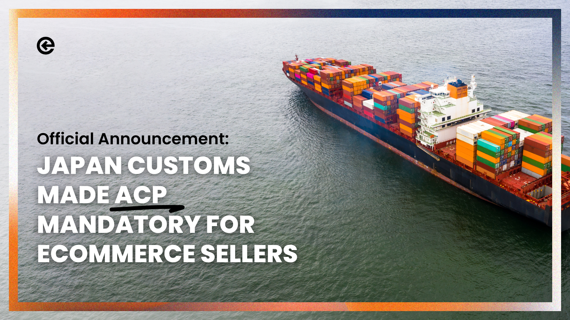 Japan Customs Made ACP Mandatory for eCommerce Sellers