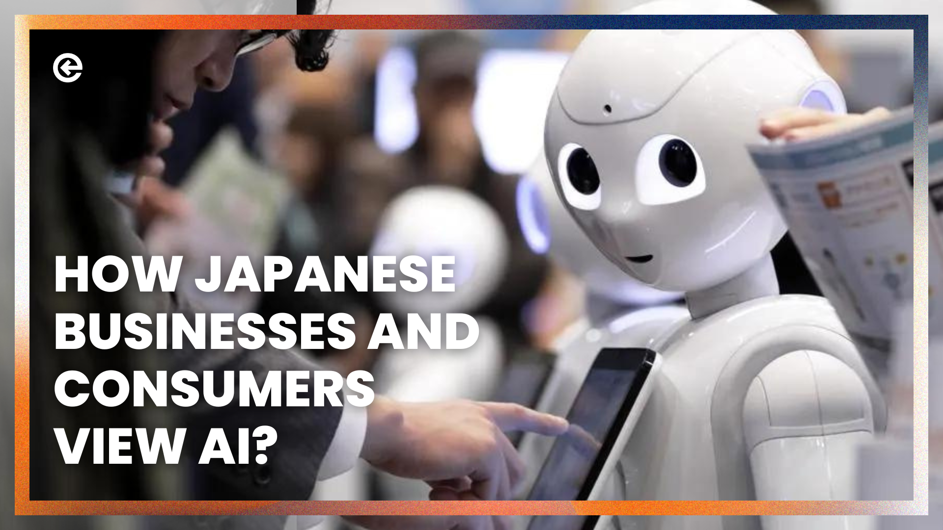 How Japanese Businesses and Consumers View AI?