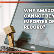 Why Amazon cannot your Importer of Record (IOR)?