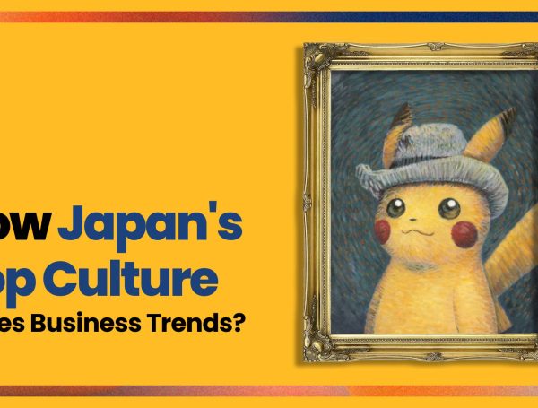 जापान की पॉप संस्कृति व्यापार के रुझान ों को कैसे चलाती है?