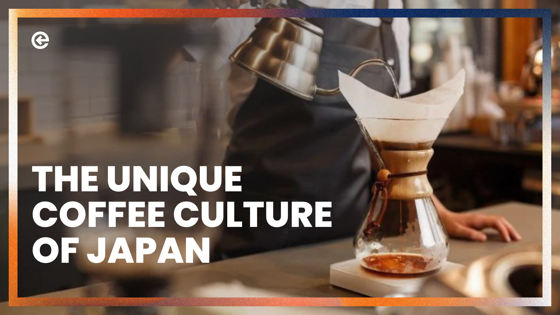 The Unique Coffee Culture of Japan 