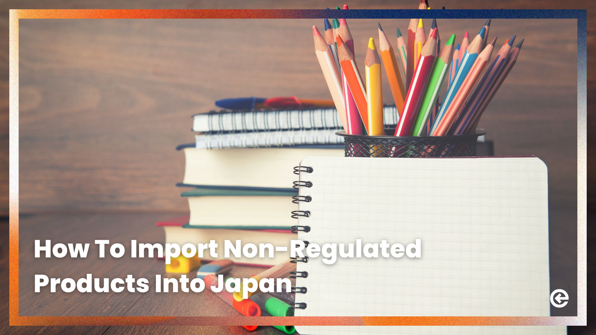 How To Import Non-Regulated Products Into Japan